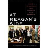 At Reagan's Side Insiders' Recollections from Sacramento to the White House by Knott, Stephen F.; Chidester, Jeffrey L., 9780742566255