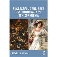 Successful Drug-free Psychotherapy for Schizophrenia by Levin, Revella, 9780815376255