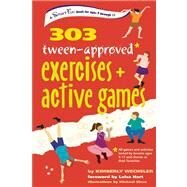 303 Tween-Approved Exercises and Active Games by Wechsler, Kimberly; Hart, Leisa; Sleva, Michael, 9780897936255