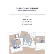 Caregiving Systems: Informal and Formal Helpers by Zarit,Steven H., 9781138876255