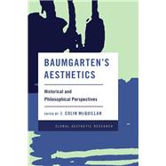 Baumgarten's Aesthetics Historical and Philosophical Perspectives by McQuillan, J. Colin, 9781538146255