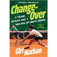 Changeover A Young Rivalry and a New Era of Men's Tennis by Nathan, Giri, 9781668076255