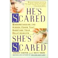 He's Scared, She's Scared Understanding the Hidden Fears That Sabotage Your Relationships by Carter, Steven; Sokol, Julia, 9780440506256
