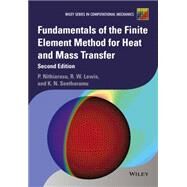 Fundamentals of the Finite Element Method for Heat and Mass Transfer by Nithiarasu, Perumal; Lewis, Roland W.; Seetharamu, Kankanhalli N., 9780470756256
