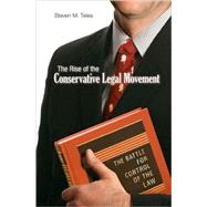 The Rise of the Conservative Legal Movement by Teles, Steven M., 9780691146256