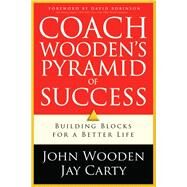 Coach Wooden's Pyramid of Success by Wooden, John; Carty, Jay; Robinson, David, 9780800726256