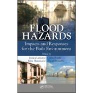 Flood Hazards: Impacts and Responses for the Built Environment by Lamond; Jessica, 9781439826256
