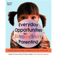 Everyday Opportunities for Extraordinary Parenting : Simple Ways to Make a Difference in Your Child's Life by Conner, Bobbi, 9781570716256