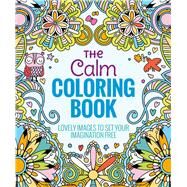 The Calm Coloring Book Lovely Images to Set Your Imagination Free by Thunder Bay Press, Editors of, 9781626866256