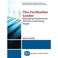 The Facilitative Leader by Reilly, Steve, 9781631576256