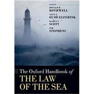 The Oxford Handbook of the Law of the Sea by Rothwell, Donald R.; Elferink, Alex G. Oude; Scott, Karen N.; Stephens, Tim, 9780198806257