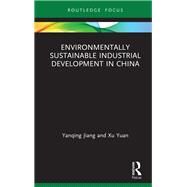 Environmentally Sustainable Industrial Development in China by Jiang, Yanqing; Yuan, Xu, 9780367196257