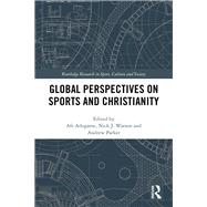 Global Perspectives on Sports and Christianity by Adogame, Afe; Watson, Nick J.; Parker, Andrew; Ellis, Robert, 9780367406257