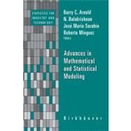 Advances in Mathematical and Statistical Modeling by Arnold, Barry C.; Balakrishnan, N.; Sarabia, Jose-Maria; Minguez, Roberto, 9780817646257