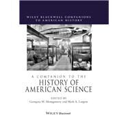 A Companion to the History of American Science by Montgomery, Georgina M.; Largent, Mark A., 9781405156257