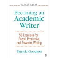 Becoming an Academic Writer by Goodson, Patricia, 9781483376257