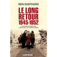 Le Long Retour 1945-1952 by Ben Shephard, 9782226246257