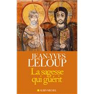 La Sagesse qui gurit by Jean-Yves Leloup, 9782226316257