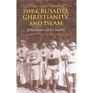 The Crusades, Christianity, and Islam by Riley-Smith, Jonathan, 9780231146258