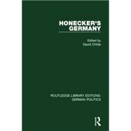 Honecker's Germany (RLE: German Politics): Moscow's German Ally by Childs; David, 9781138846258