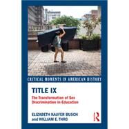 Title IX: The Thirty-Seven Words that Changed America by Busch, Elizabeth Kaufer; Thro, William E., 9781138916258