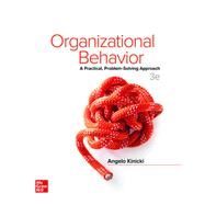 Organizational Behavior: A Practical, Problem-Solving Approach by Angelo Kinicki, 9781260516258