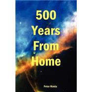 500 Years From Home by Maida, Peter, 9781411606258