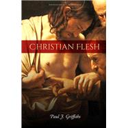 Christian Flesh by Griffiths, Paul J., 9781503606258