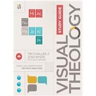 Visual Theology by Challies, Tim; Byers, Josh; Dietrich, Zach (CON), 9780310576259