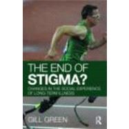 The End of Stigma?: Changes in the Social Experience of Long-Term Illness by Green; Gill, 9780415376259
