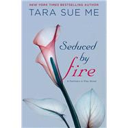 Seduced By Fire A Partners in Play Novel by Me, Tara Sue, 9780451466259