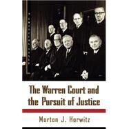 The Warren Court and the Pursuit of Justice by Horwitz, Morton J., 9780809016259