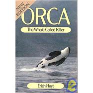 Orca : The Whale Called Killer by Hoyt, Erich, 9780920656259
