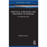 Practical Strategies for Greatness in Nursing by Matthew Wynn, 9781003646259