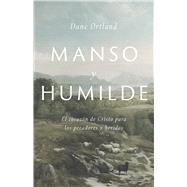 Manso y humilde El corazn de Cristo para los pecadores y heridos by Ortlund, Dane C., 9781087736259
