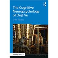 The Cognitive Neuropsychology of DTja Vu by Moulin; Chris, 9781138696259