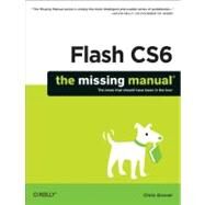 Flash CS6: The Missing Manual by Grover, Chris, 9781449316259