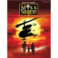 Miss Saigon (2017 Broadway Edition) Vocal Selections by Boublil, Alain; Schonberg, Claude-Michel; Maltby, Jr., Richard, 9781495096259
