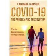 Covid-19 The Problem and the Solution Effective Countermeasures for the Great Reset by LaBasque, Jean Mark, 9781667806259