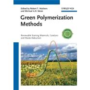 Green Polymerization Methods Renewable Starting Materials, Catalysis and Waste Reduction by Mathers, Robert T.; Meier, Michael A. R., 9783527326259