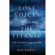 Lost Voices from the Titanic: The Definitive Oral History by Barratt, Nick, 9780230106260