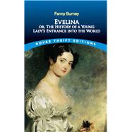 Evelina or, the History of a Young Lady's Entrance into the World by Burney, Fanny, 9780486796260
