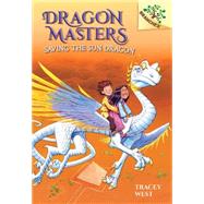 Saving the Sun Dragon: A Branches Book (Dragon Masters #2) by West, Tracey; Howells, Graham; Jones, Damien, 9780545646260
