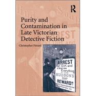 Purity and Contamination in Late Victorian Detective Fiction by Pittard,Christopher, 9781138276260