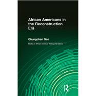 African Americans in the Reconstruction Era by Gao,Chungchan, 9781138966260