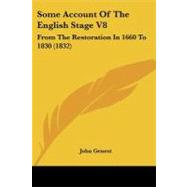 Some Account of the English Stage V8 : From the Restoration in 1660 To 1830 (1832) by Genest, John, 9781437496260