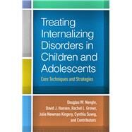Treating Internalizing Disorders in Children and Adolescents Core Techniques and Strategies by Nangle, Douglas W.; Hansen, David J.; Grover, Rachel L.; Kingery, Julie Newman; Suveg, Cynthia; and Contributors, 9781462526260