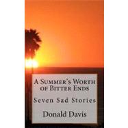 A Summer's Worth of Bitter Ends by Davis, Donald Charles, 9781466416260
