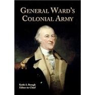 General Ward's Colonial Army by Brough, Keith A., 9781517446260