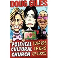 Political Twerps, Cultural Jerks, Church Quirks by Giles, Doug, 9781594676260